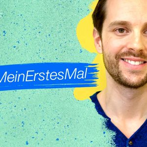 #MeinErstesMal
